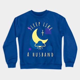 Funny Sleep Like A Husband Crewneck Sweatshirt